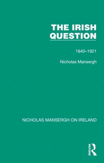 Nicholas Mansergh - Irish Question, E-bok