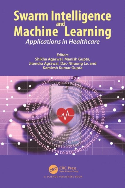 Kamlesh Kumar Gupta, Dac-Nhuong Le, Jitendra Agrawal, Manish Gupta, Shikha Agarwal - Swarm Intelligence and Machine Learning, E-bok