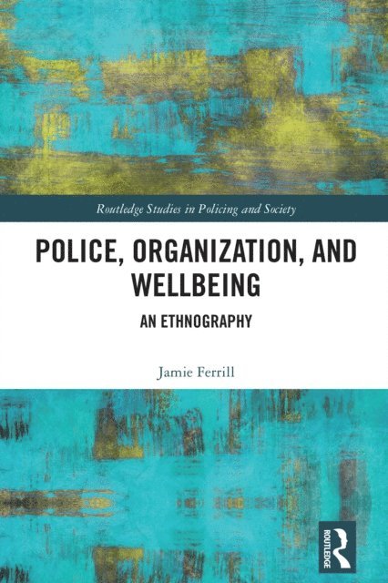 Jamie Ferrill - Police, Organization, and Wellbeing, E-bok
