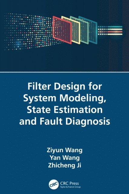 Zhicheng Ji, Yan Wang, Ziyun Wang - Filter Design for System Modeling, State Estimation and Fault Diagnosis, E-bok