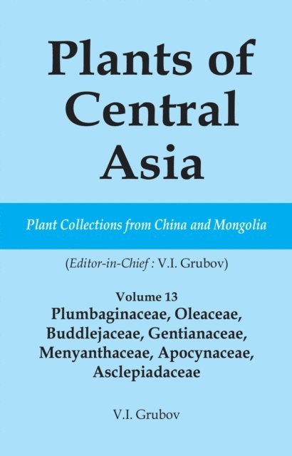 V I Grubov - Plants of Central Asia - Plant Collection from China and Mongolia Vol. 13, E-bok