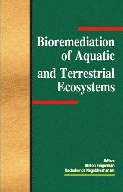 R. Nagabhushanam, Milton Fingerman - Bioremediation of Aquatic and Terrestrial Ecosystems, E-bok