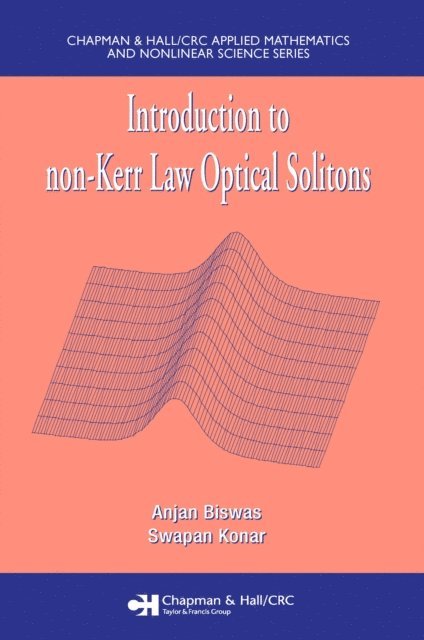 Swapan Konar, Anjan Biswas - Introduction to non-Kerr Law Optical Solitons, E-bok