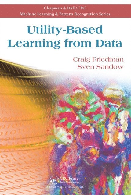 Sven Sandow, Craig Friedman - Utility-Based Learning from Data, E-bok
