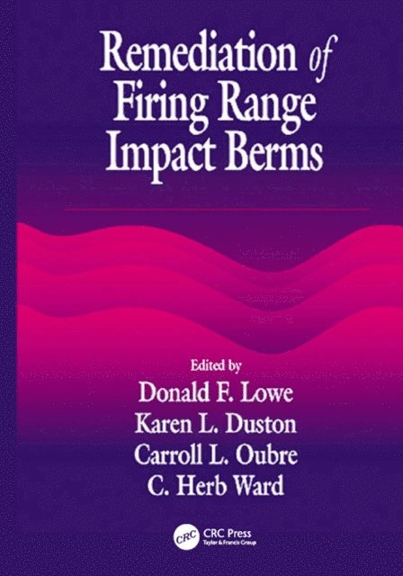 C. H. Ward - Remediation of Firing Range Impact Berms, E-bok