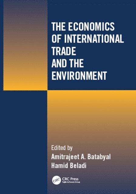 Hamid Beladi, Amitrajeet A Batabyal - Economics of International Trade and the Environment, E-bok