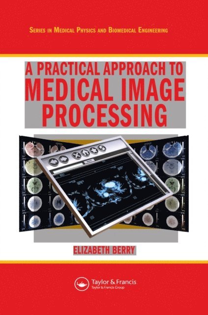 Elizabeth Berry - Practical Approach to Medical Image Processing, E-bok