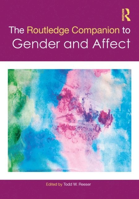 Todd W. Reeser - Routledge Companion to Gender and Affect, E-bok