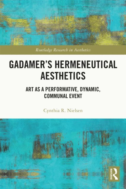 Cynthia R. Nielsen - Gadamer's Hermeneutical Aesthetics, E-bok