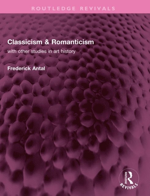Frederick Antal - Classicism & Romanticism, E-bok