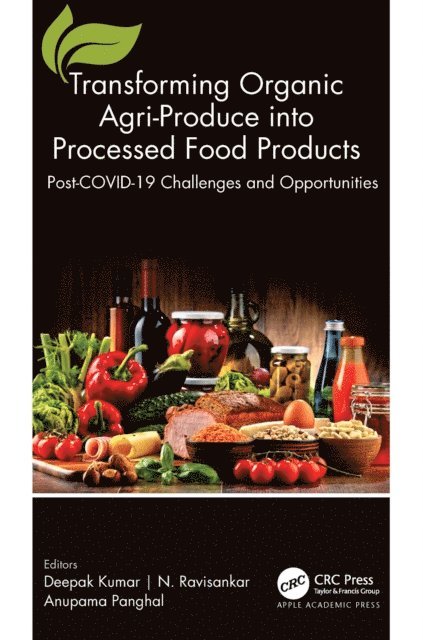 Anupama Panghal, N. Ravisankar, Deepak Kumar - Transforming Organic Agri-Produce into Processed Food Products, E-bok