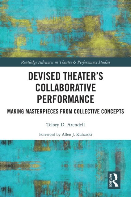 Telory D Arendell - Devised Theater's Collaborative Performance, E-bok