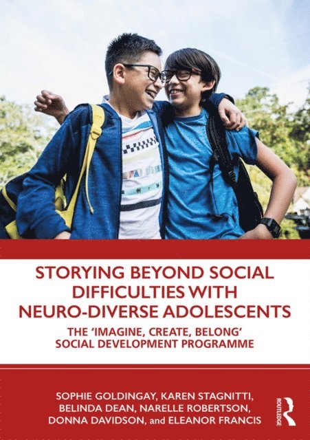 Eleanor Francis, Donna Davidson, Narelle Robertson, Belinda Dean, Karen Stagnitti, Sophie Goldingay - Storying Beyond Social Difficulties with Neuro-Diverse Adolescents, E-bok