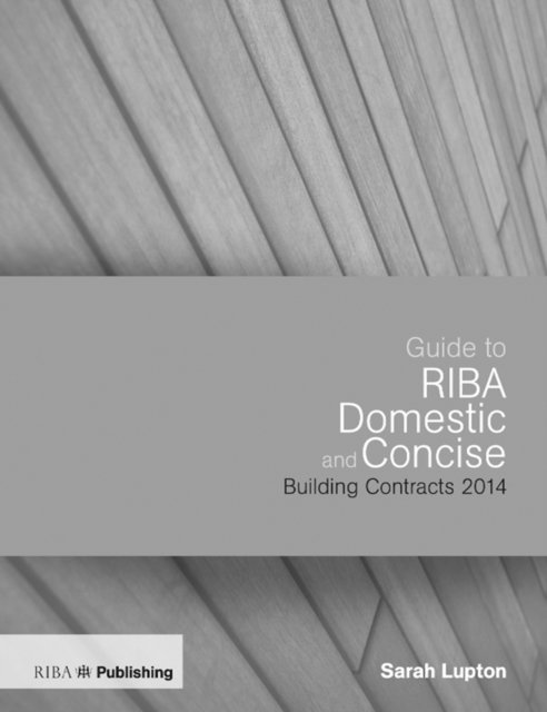 Sarah Lupton - Guide to the RIBA Domestic and Concise Building Contracts 2014, E-bok. Tillgänglighet: Lägg i varukorg