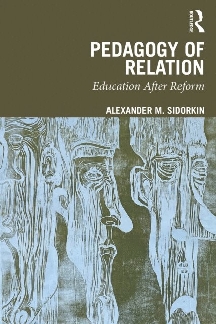 Alexander M. Sidorkin - Pedagogy Of Relation, E-bok