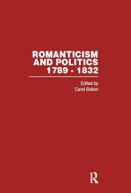 Carol Bolton - Romanticism&Politics 1789-1832, E-bok