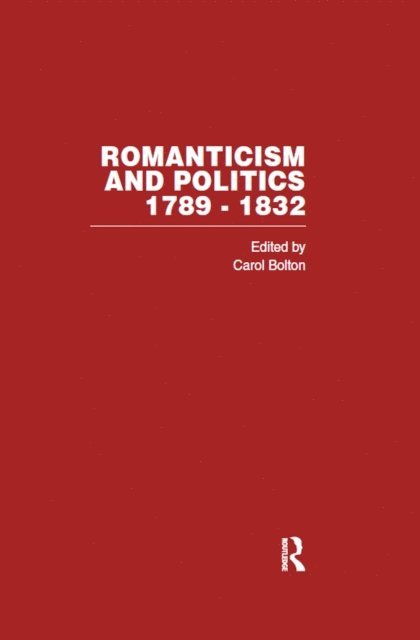 Carol Bolton - Romanticism & Politics 1789-1832, E-bok