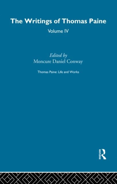 Moncure Daniel Conway - Thomas Paine: Life and Works, E-bok