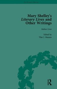Mary Shelley's Literary Lives and Other Writings, Volume 1