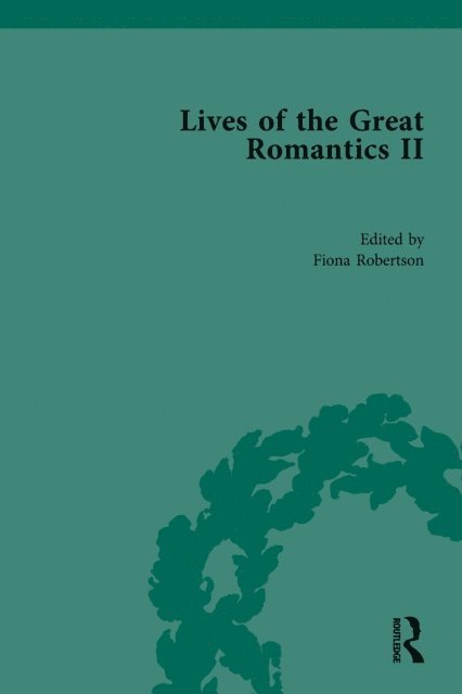 Fiona Robertson - Lives of the Great Romantics, Part II, E-bok