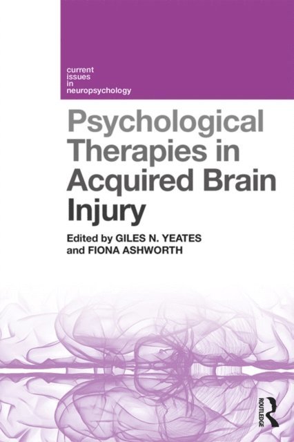 Fiona Ashworth, Giles N. Yeates - Psychological Therapies in Acquired Brain Injury, E-bok