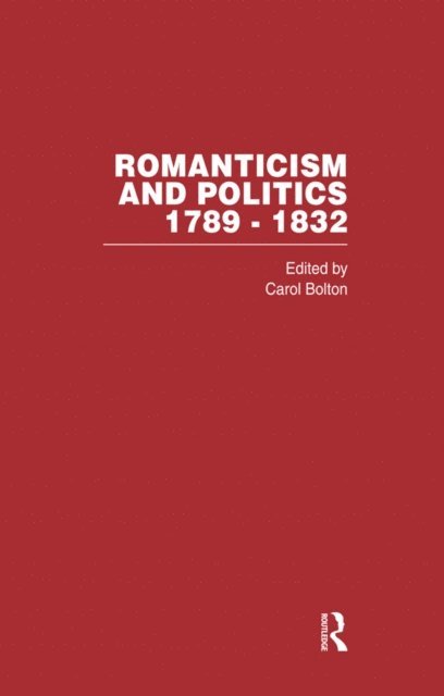 Carol Bolton - Romanticism&Politics 1789-1832, E-bok