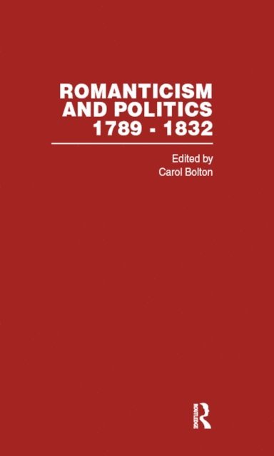 Carol Bolton - Romanticism&Politics 1789-1832, E-bok
