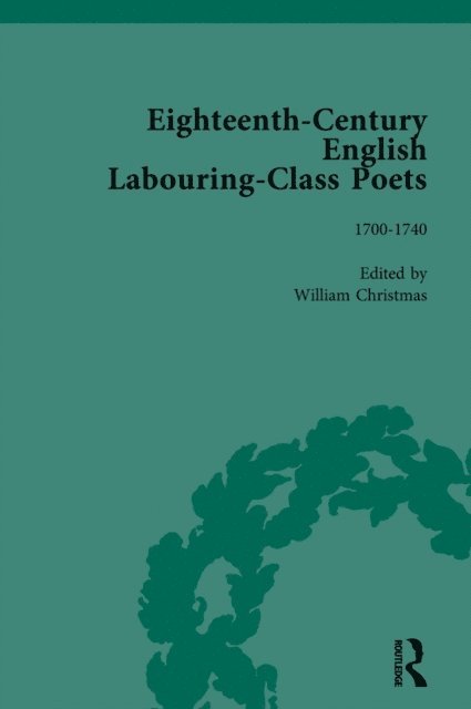 William Christmas, Tim Burke, David Fairer, Simon Kovesi, John Goodridge - Eighteenth-Century English Labouring-Class Poets, vol 1, E-bok