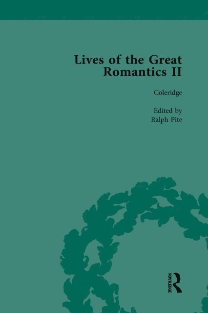 Jenny Wallace, Fiona Robertson, Ralph Pite, John Mullan - Lives of the Great Romantics, Part II, Volume 2, E-bok