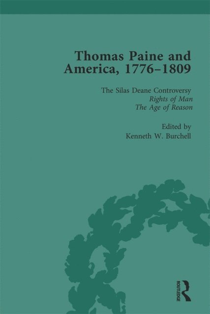 Kenneth W Burchell - Thomas Paine and America, 1776-1809 Vol 2, E-bok