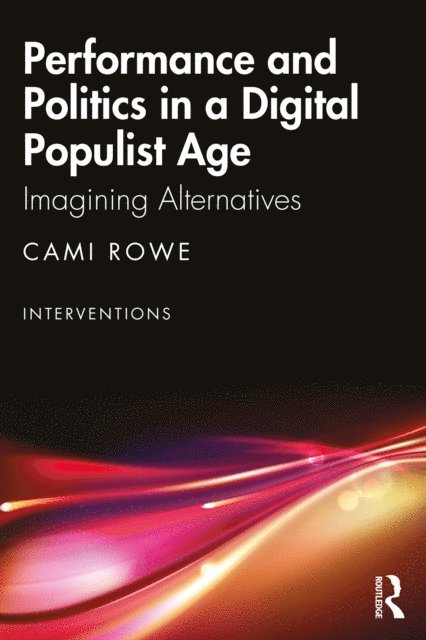 Cami Rowe - Performance and Politics in a Digital Populist Age, E-bok