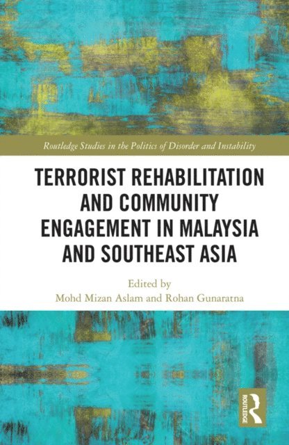 Rohan Gunaratna, Mohd Mizan Aslam - Terrorist Rehabilitation and Community Engagement in Malaysia and Southeast Asia, E-bok