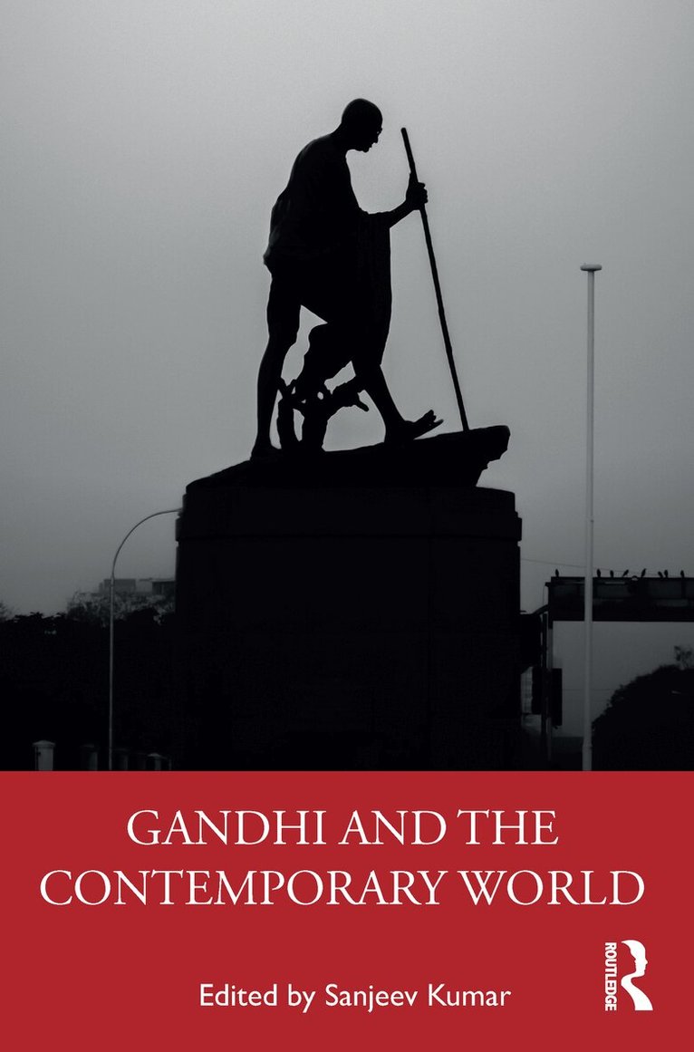 Sanjeev Kumar - Gandhi and the Contemporary World, E-bok