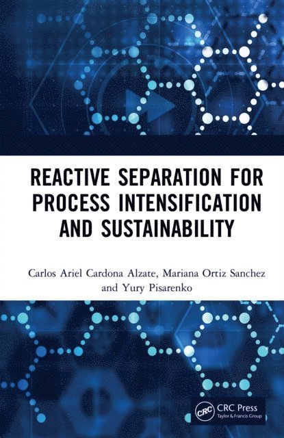 Pisarenko Yury Andrianovich, Mariana Ortiz Sanchez, Carlos Ariel Cardona Alzate - Reactive Separation for Process Intensification and Sustainability, E-bok