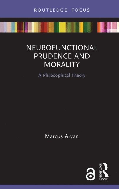 Marcus Arvan - Neurofunctional Prudence and Morality, E-bok