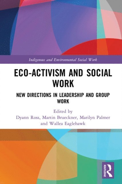 Wallea Eaglehawk, Marilyn Palmer, Martin Brueckner, Dyann Ross - Eco-activism and Social Work, E-bok
