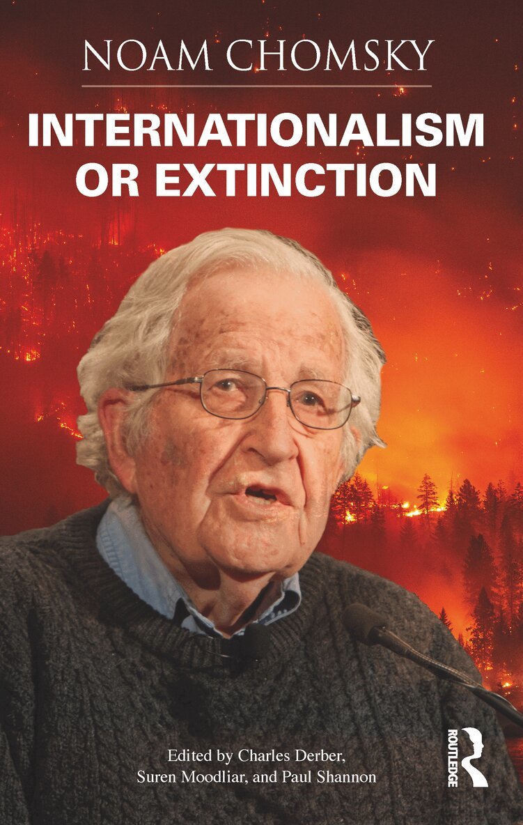 Noam Chomsky, Charles Derber, Suren Moodliar, Paul Shannon - Internationalism or Extinction, E-bok