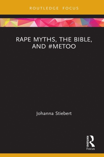 Johanna Stiebert - Rape Myths, the Bible, and #MeToo, E-bok