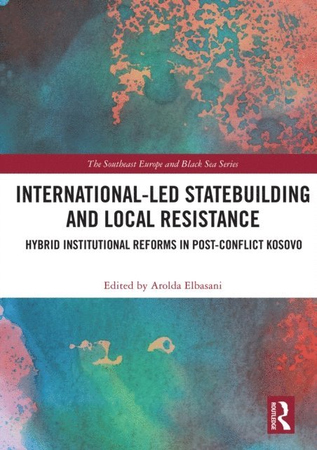 Arolda Elbasani - International-Led Statebuilding and Local Resistance, E-bok