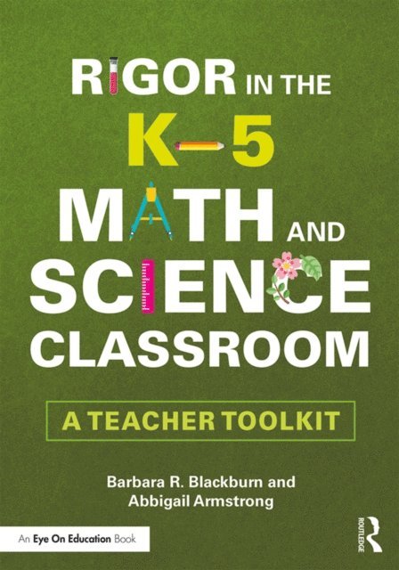 Abbigail Armstrong, Barbara R. Blackburn - Rigor in the K-5 Math and Science Classroom, E-bok