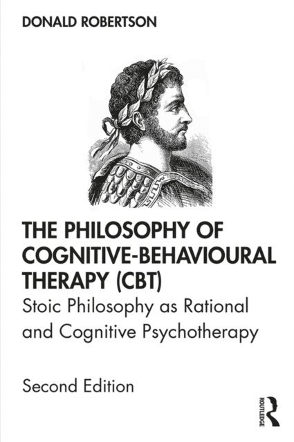 Donald Robertson - Philosophy of Cognitive-Behavioural Therapy (CBT), E-bok
