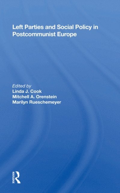 Linda J Cook - Left Parties And Social Policy In Postcommunist Europe, E-bok