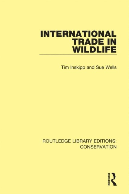 Sue Wells, Tim Inskipp - International Trade in Wildlife, E-bok