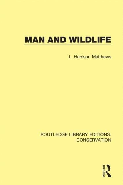 L. Harrison Matthews - Man and Wildlife, E-bok
