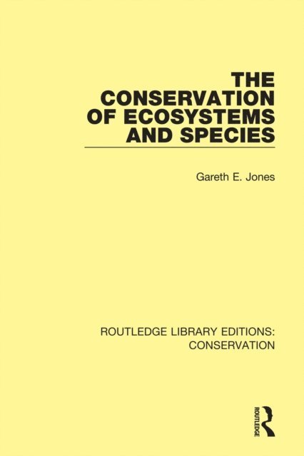 Gareth E. Jones - Conservation of Ecosystems and Species, E-bok
