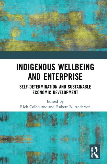 Robert B. Anderson, Rick Colbourne - Indigenous Wellbeing and Enterprise, E-bok