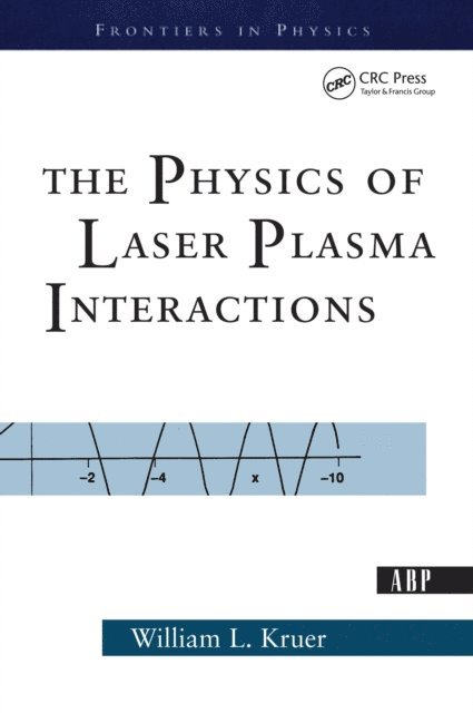 William Kruer - Physics Of Laser Plasma Interactions, E-bok