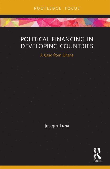 Joseph Luna - Political Financing in Developing Countries, E-bok