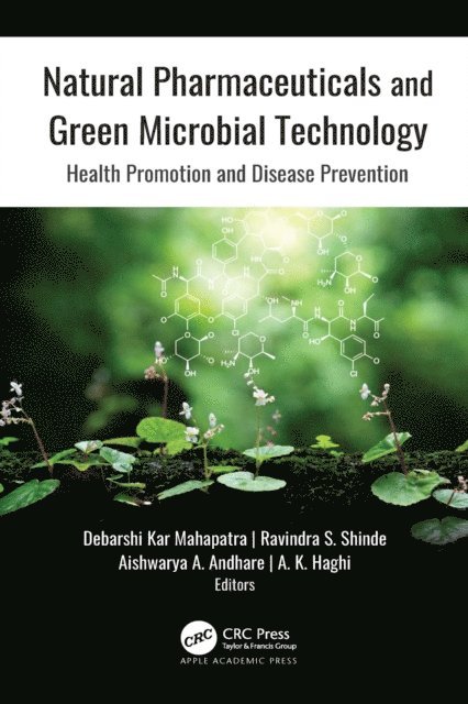 A. K. Haghi, Aishwarya A. Andhare, Ravindra S. Shinde, Debarshi Kar Mahapatra - Natural Pharmaceuticals and Green Microbial Technology, E-bok