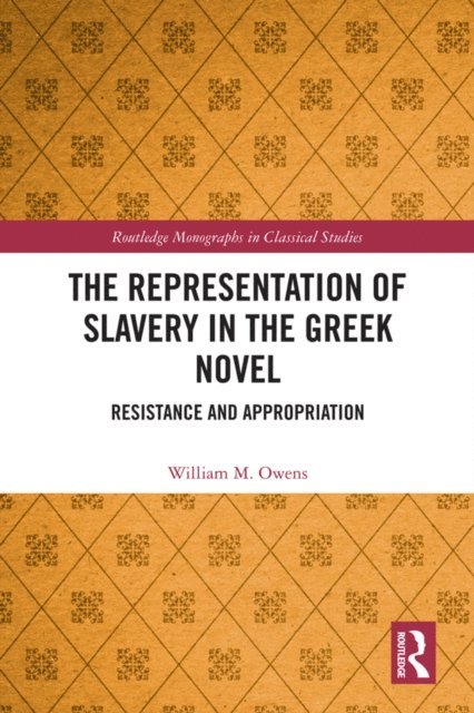 William M. Owens - Representation of Slavery in the Greek Novel, E-bok